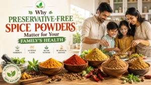 Why Preservative-Free Spice Powders Matter for Your Family’s Health