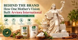 Behind the Brand: How One Mother’s Vision Built Arviora International